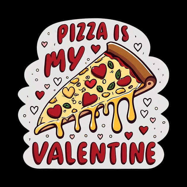 Pizza is my Valentine, valentines day tee for man women. by Neldy