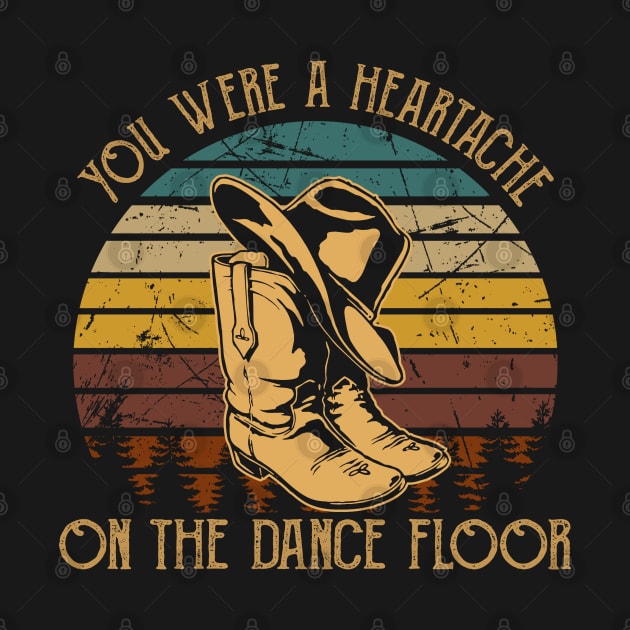 You Were A Heartache On The Dance Floor Hat & Boots Cowboy Musics Outlaw by Chocolate Candies