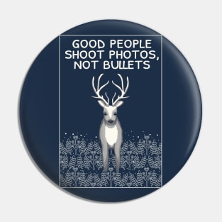 Good people shoot photos, not bullets Pin