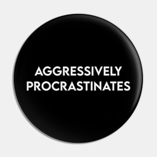 Aggresively procrastinates typography Pin