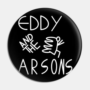 Eddy And The Arsons bootleg Pin