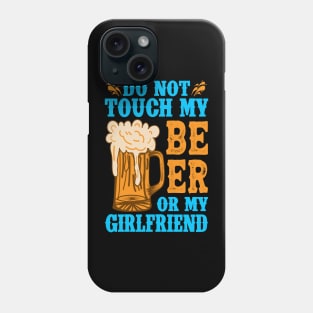 Do Not Touch My Beer OR My Girlfriend Phone Case