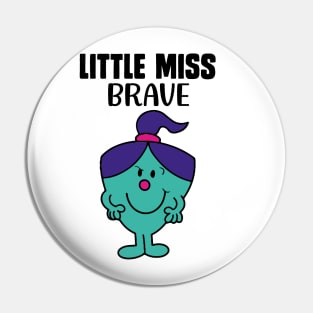 LITTLE MISS BRAVE Pin