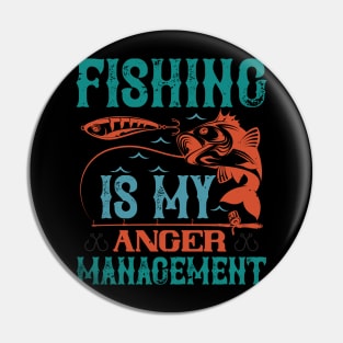 Fishing Is My Anger Management Pin