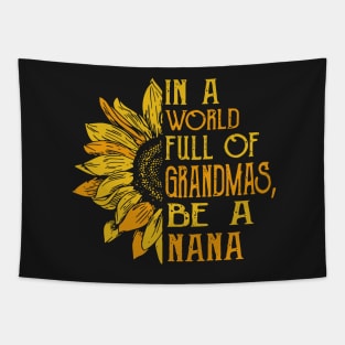 In a world full of grandmas, Be A nana Tapestry