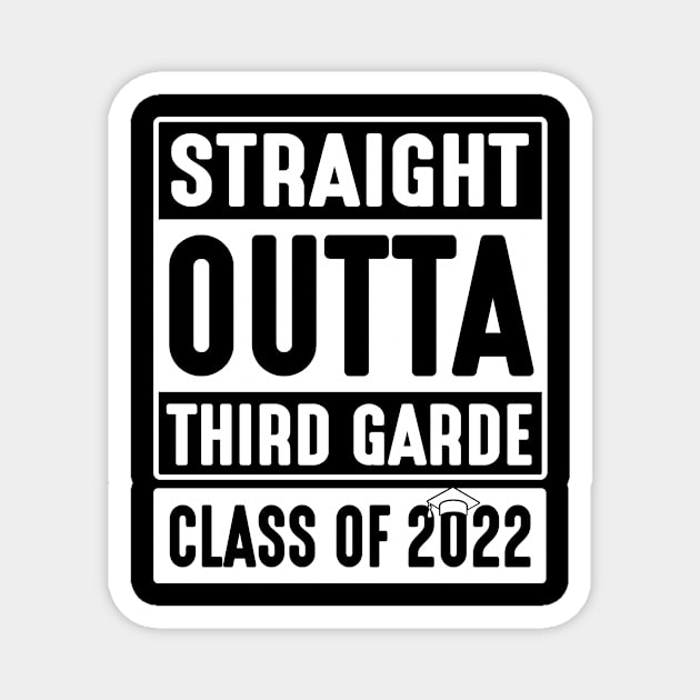 Straight Outta Third Grade Class Of 2022 Students Teachers Magnet by DainaMotteut