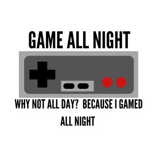 Game all night T-Shirt