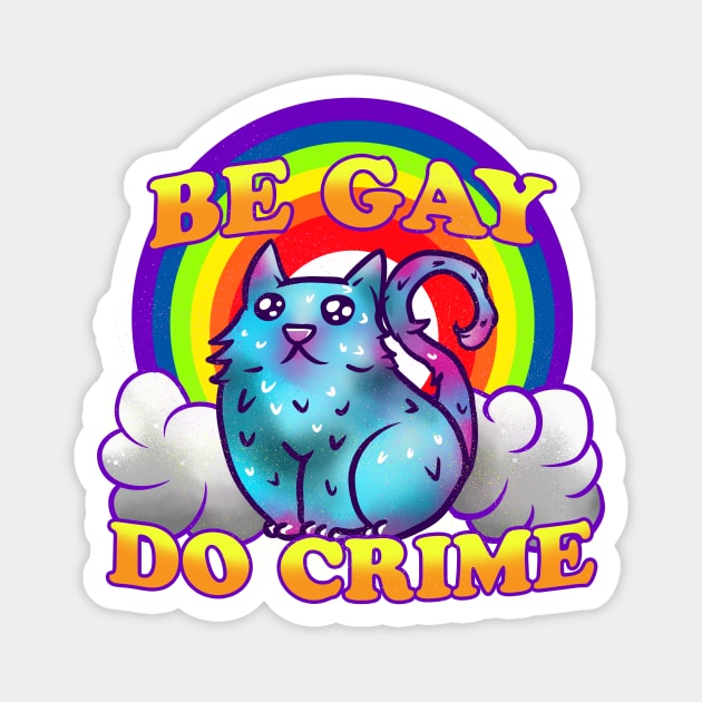 Be Gay Do Crime Rainbow Cat Magnet by Manfish Inc.