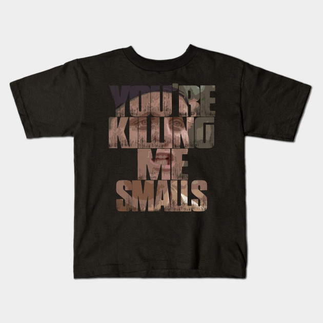 You Re Killing Me Smalls Meme Youre Killing Me Smalls Kids T
