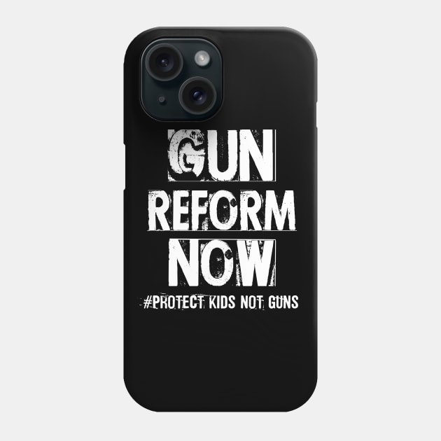 Gun Reform Now Protect Kids Not Guns Phone Case by Distant War