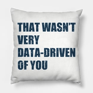 that wasn't very data-driven of you Pillow