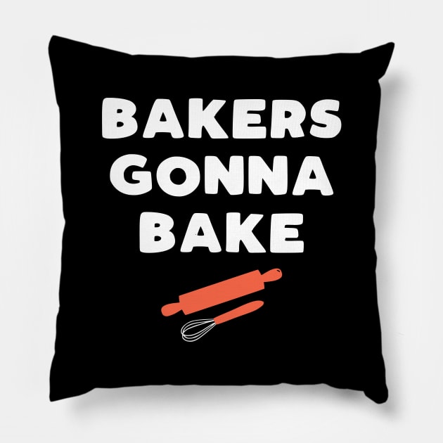 Bakers Gonna Bake - funny baking slogan gift Pillow by kapotka