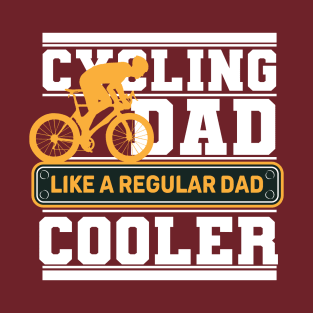 Cycling Dad Like A Real Dad But Cooler T-Shirt