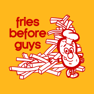 Fries Before Guys T-Shirt