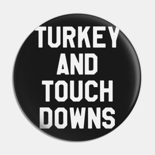 Turkey And Touch Downs - Thanksgiving Day Pin