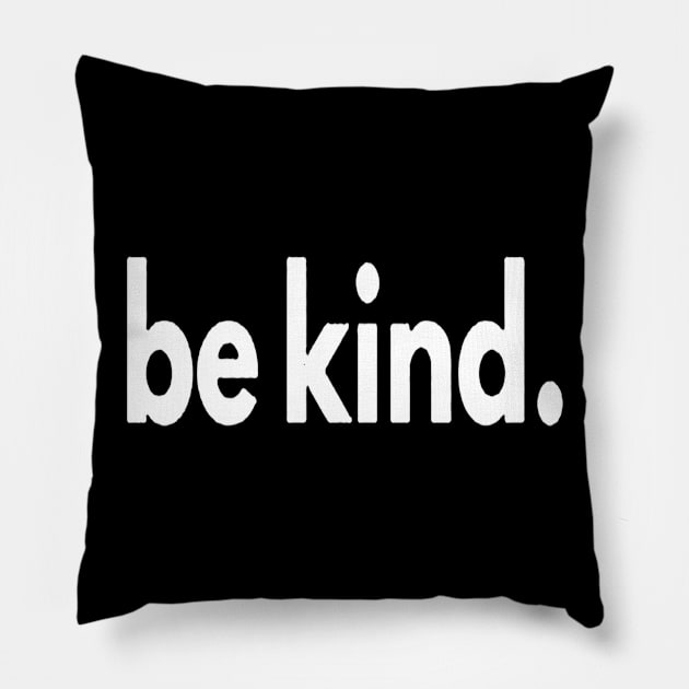 be kind tee Be a Good Human Pillow by windupraditya6