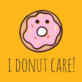 I Donut Care! T-Shirt