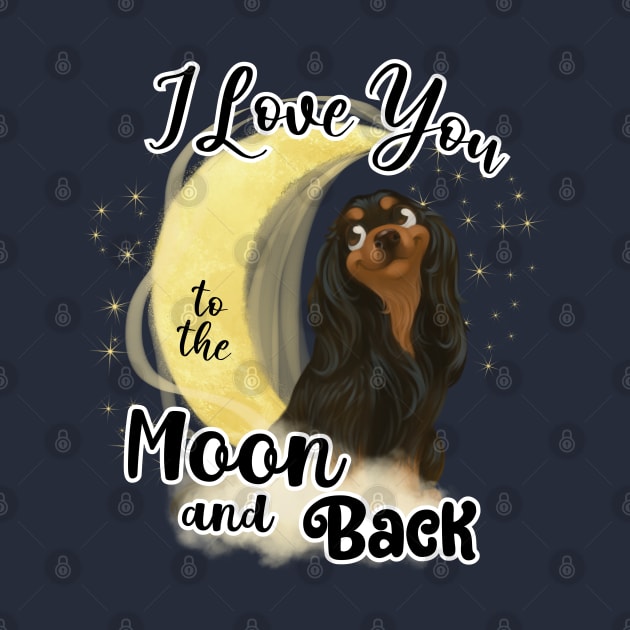 I love my Cavalier to the moon and back. Black and Tan by Cavalier Gifts