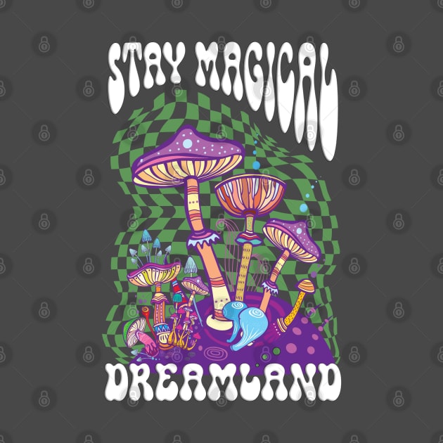 Stay magical Dreamland by MARK ASHKENAZI