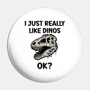 I just really like Dinos OK Pin