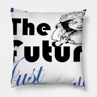 Predict the future Just create it Pillow