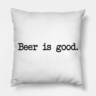 Beer is Good Pillow