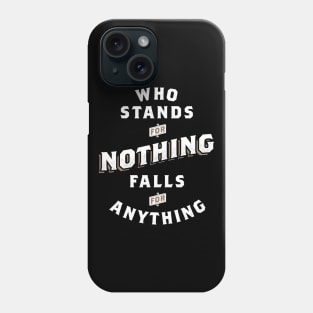 Who Stands For Nothing Falls For Anything Phone Case