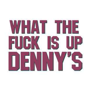 What The F*** Is Up Dennys - Hardcore Show Memorial (purple) T-Shirt