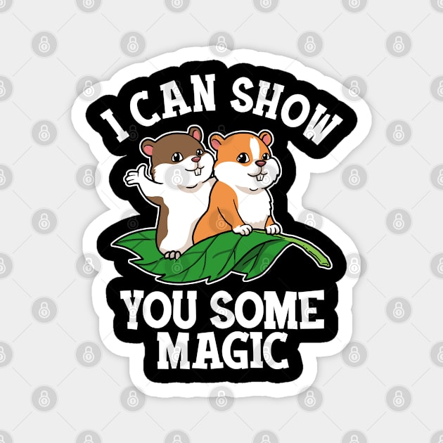 Hamster Gift Men Women I Can Show You Some Magic Hamster Magnet by PomegranatePower