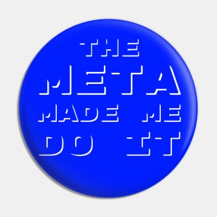 The Meta Made Me Do It | MTG Funny T Shirt Pin