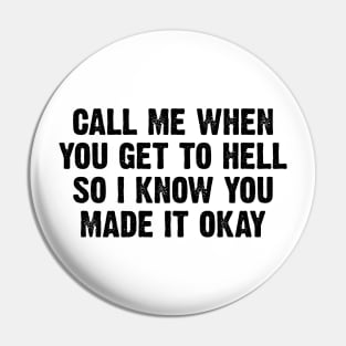 Call Me When You Get To Hell v2 Pin