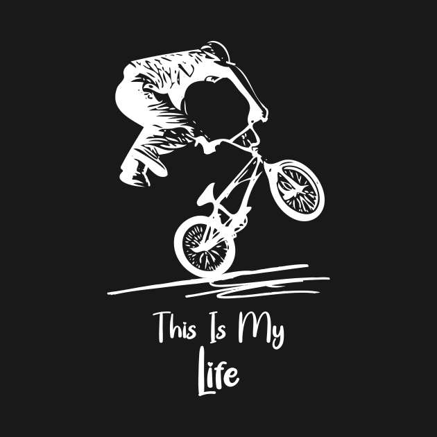 This Is My Life For Bicyclist by NICHE&NICHE