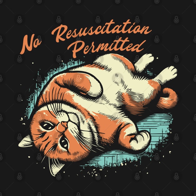 No Resuscitation Permitted // Lazy Cat by Trendsdk