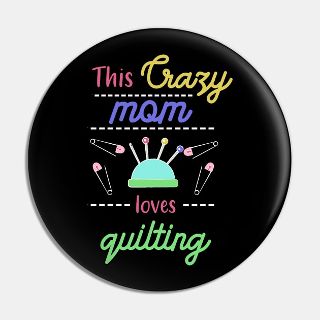 Quilting Mom Pin by TheBestHumorApparel