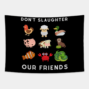 Don't slaughter our friends Tapestry