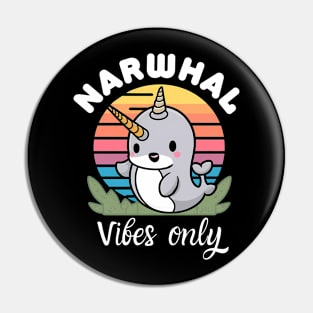 Narwhal Vibes Only Pin