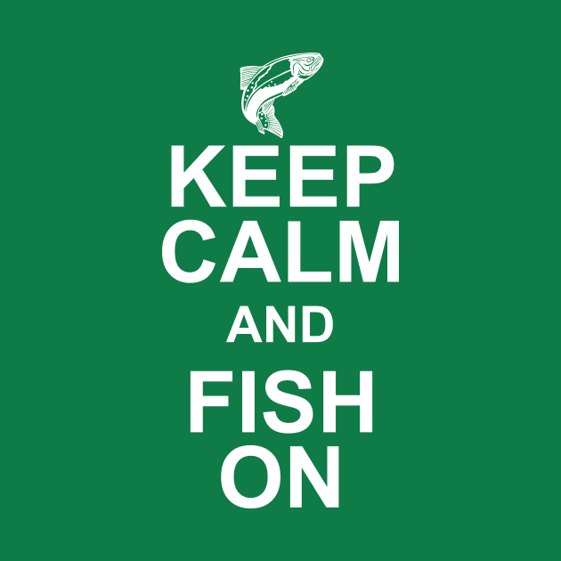 Keep Calm, Fish On by goldenteez