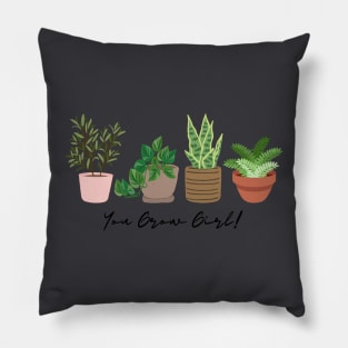 You grow girl! Pillow