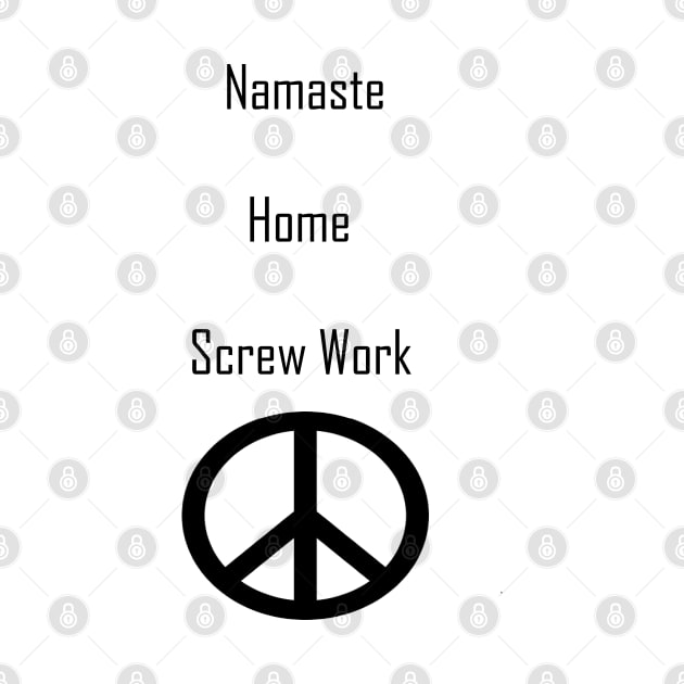 Namaste home screw work peace out by AlinedImaging