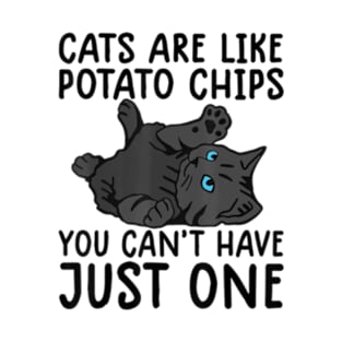 Cats Are Like Potato Chips Cat Lovers Kitty T-Shirt