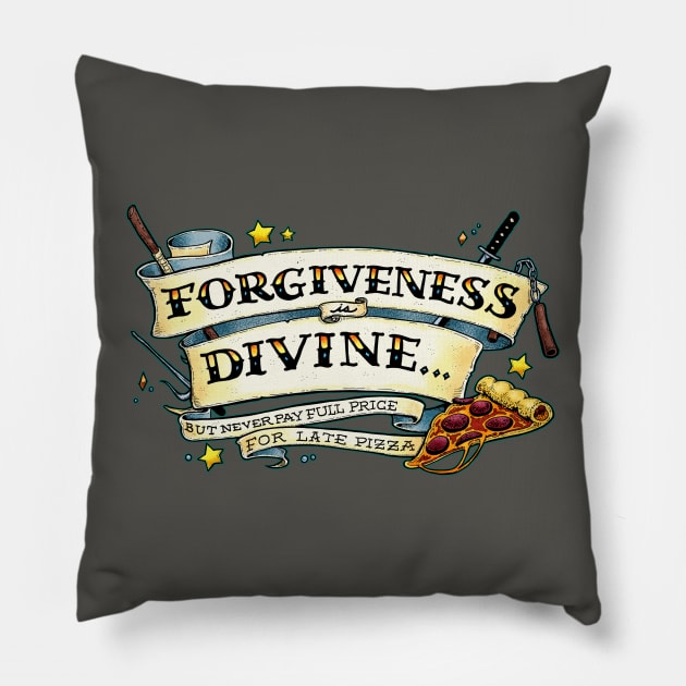 Forgiveness is Divine (but never pay full price for late pizza) Pillow by Scrotes