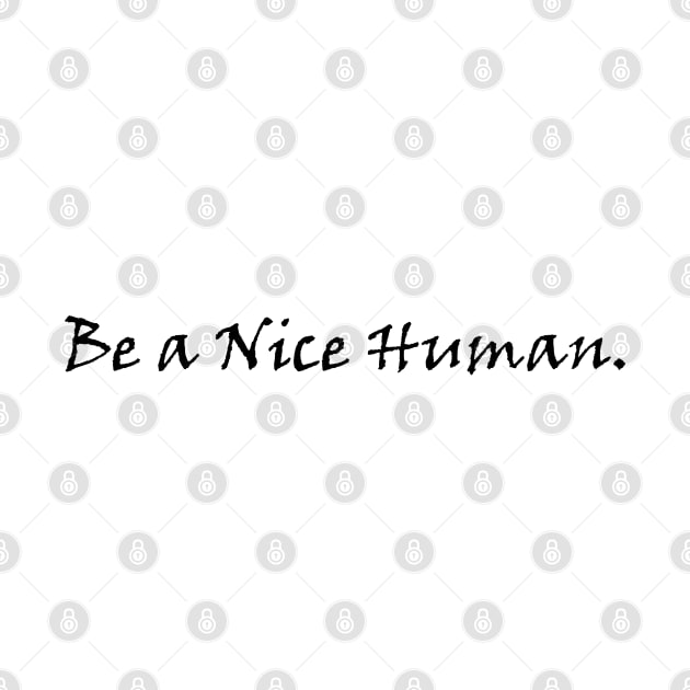 Be A Nice Human - Black by VT Designs