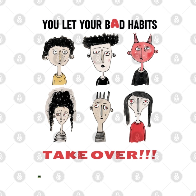 You Let Your Bad Habits Take Over! by FrogandFog