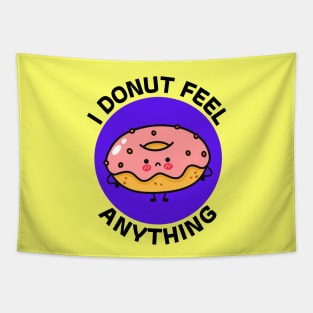 I Donut Feel Anything | Donut Pun Tapestry