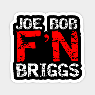 Joe Bob F'N Briggs Magnet