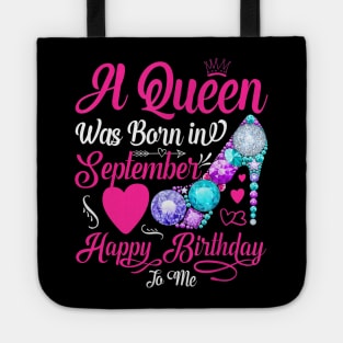 A Queen Was Born In September Happy Birthday To Me Tote