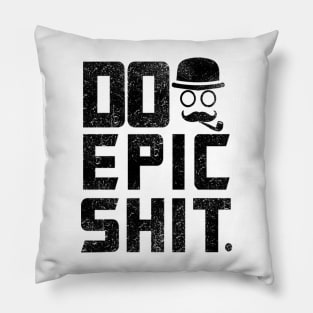 Do epic Shit Daily Inspirational Quote Pillow