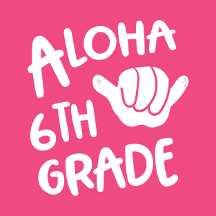 Aloha 6th Grade Back To School Hawaii Shaka T-Shirt