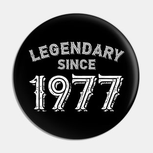 Legendary Since 1977 Pin