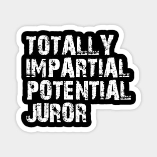 totally impartial potential juror Magnet